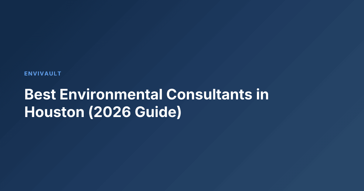 Best Environmental Consultants in Houston (2026 Guide)