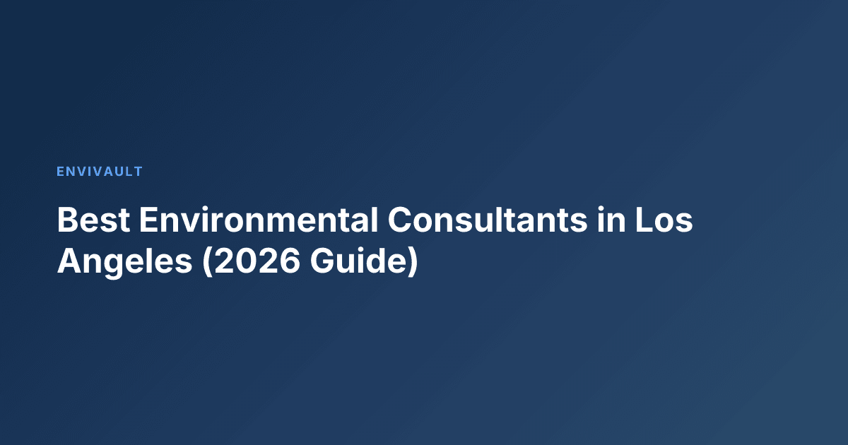 Best Environmental Consultants in Los Angeles (2026 Guide)
