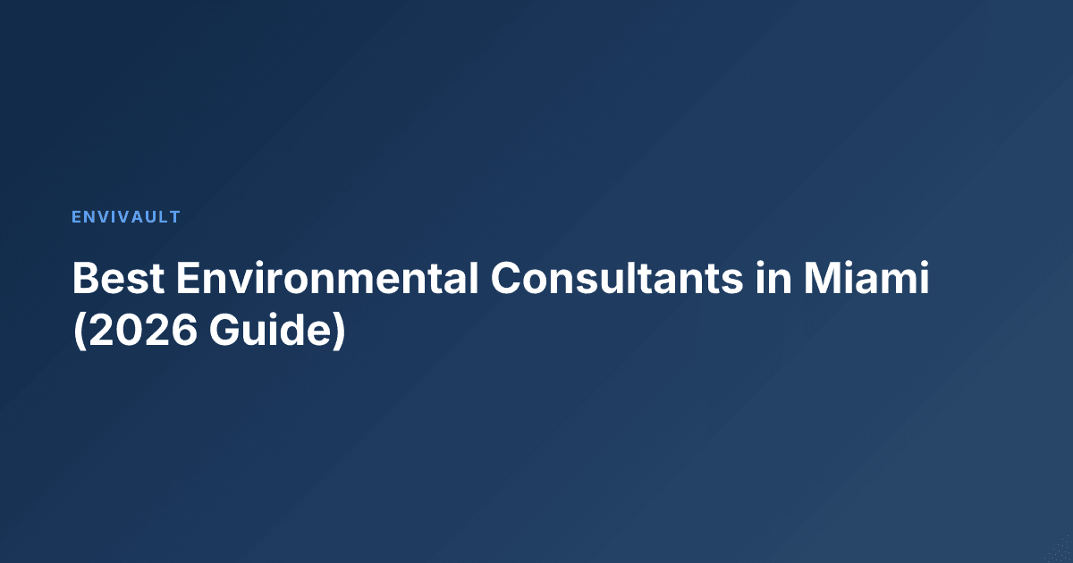Best Environmental Consultants in Miami (2026 Guide)