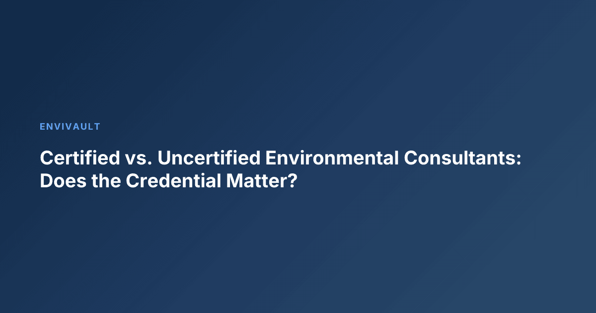 Certified vs. Uncertified Environmental Consultants: Does the Credential Matter?