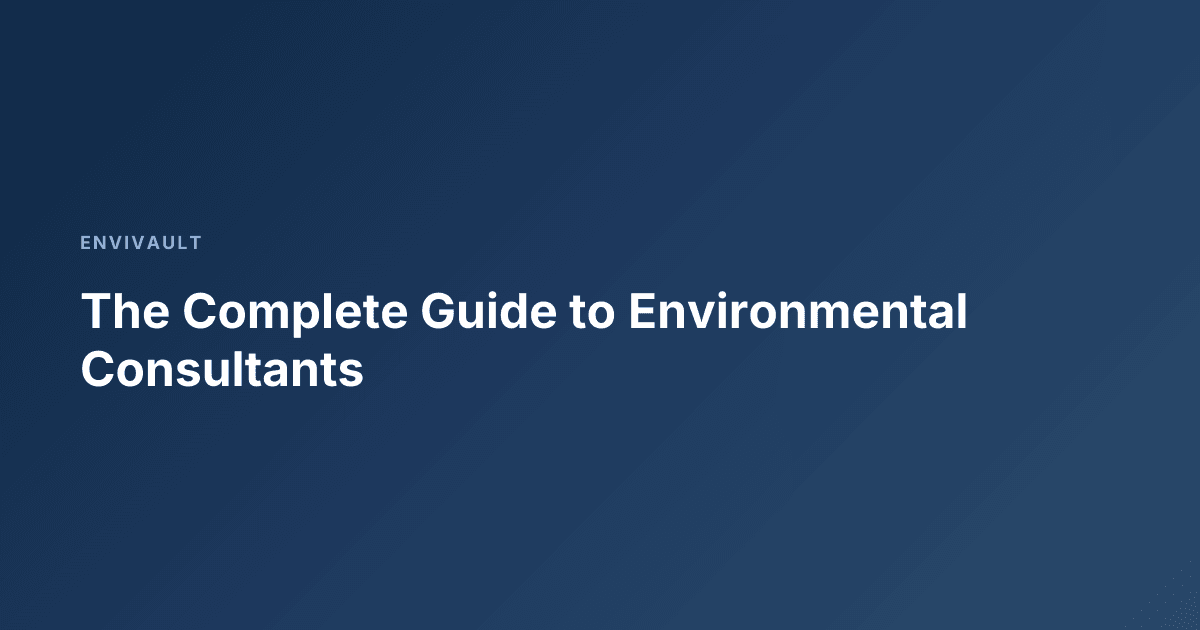The Complete Guide to Environmental Consultants