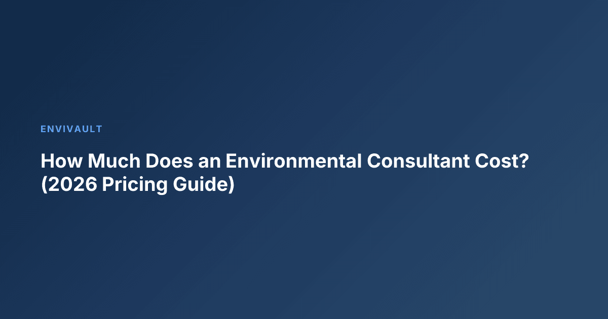 How Much Does an Environmental Consultant Cost? (2026 Pricing Guide)