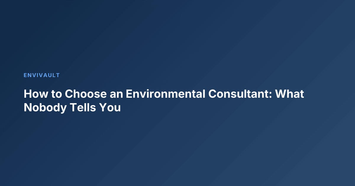 How to Choose an Environmental Consultant: What Nobody Tells You